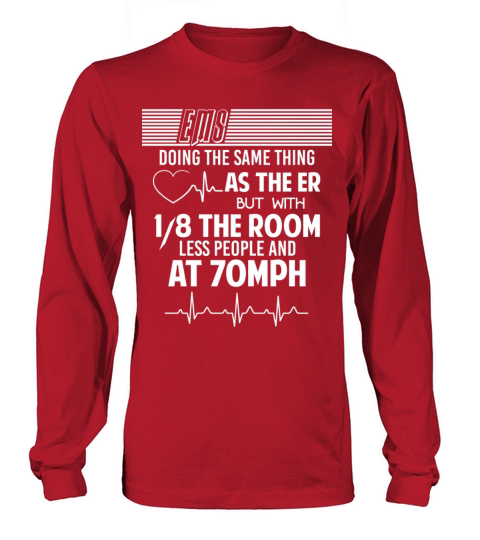 EMS Doing The Same Thing As The ER T Shirt Men's Long Sleeve
