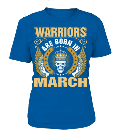 Warriors Are Born In March T-Shirt Woman