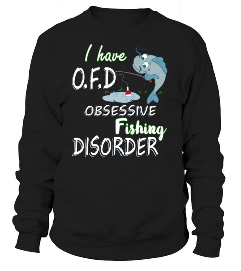 I Have OFD Obsessive Fishing Disorder Funny Fishin Women's Sweatshirt