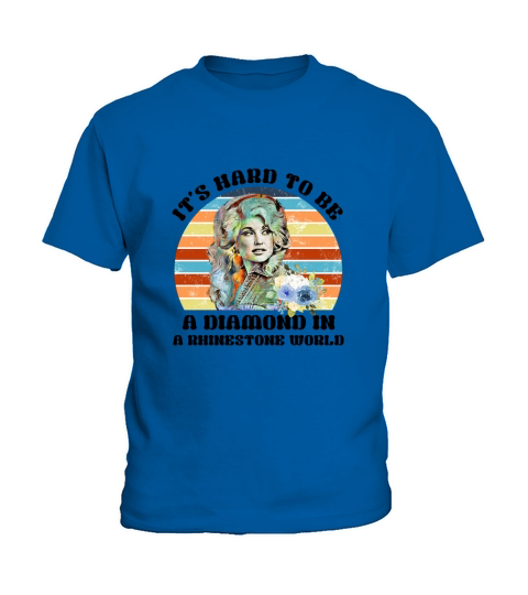 Dolly Parton It is hard to be a diamond in a rhinestone world Kids T-Shirt