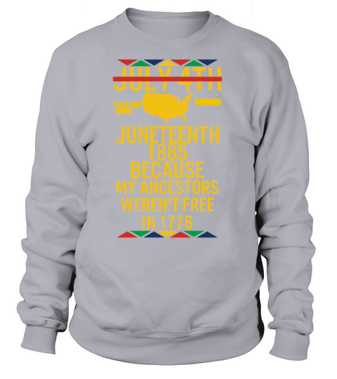 Juneteenth Day My Ancestors Werent Free in 1776 Women's Sweatshirt