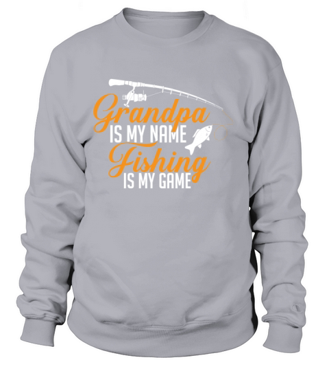 GRANDPA IS MY NAME FISHING IS MY GAME! Women's Sweatshirt