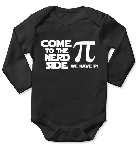 Come to the nerd side we have Pi t shirt Long Sleeve Baby One-Piece