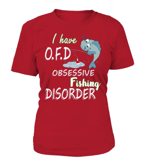 I Have OFD Obsessive Fishing Disorder Funny Fishin Women's T-Shirt