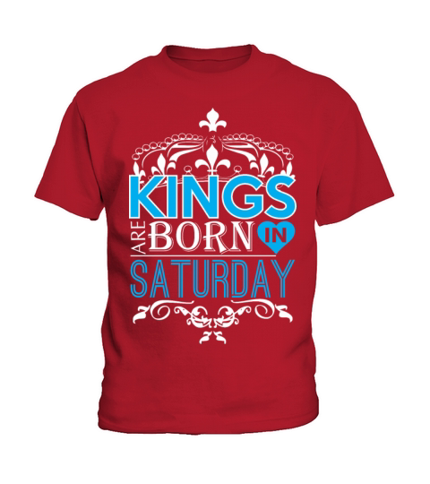 Kings Are Born In Saturday Happy Fathers Day Kids T-Shirt