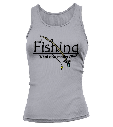 Fishing. What else matters? Women's Tank Top