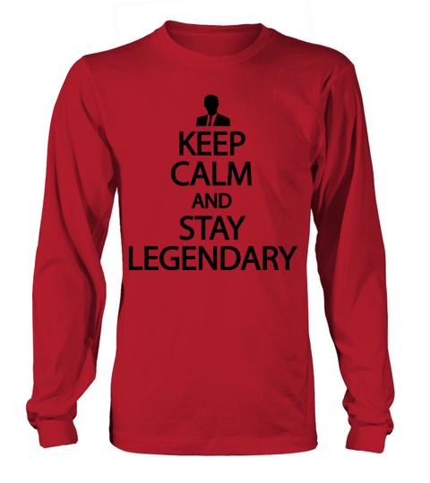 Keep calm and stay legendary Men's Long Sleeve