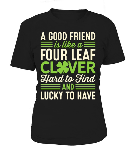 A Good Friend Is Like A Clover Leaf St Patricks Da Women's T-Shirt