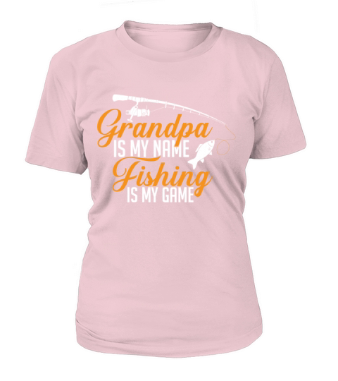 GRANDPA IS MY NAME FISHING IS MY GAME! Women's T-Shirt