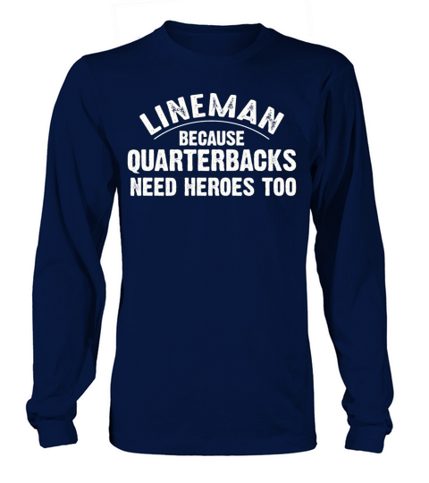 lineman because quarterbacks need heroes too Women's Long Sleeve