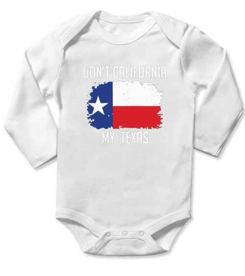 Dont California My Texas Flag Long Sleeve Baby One-Piece