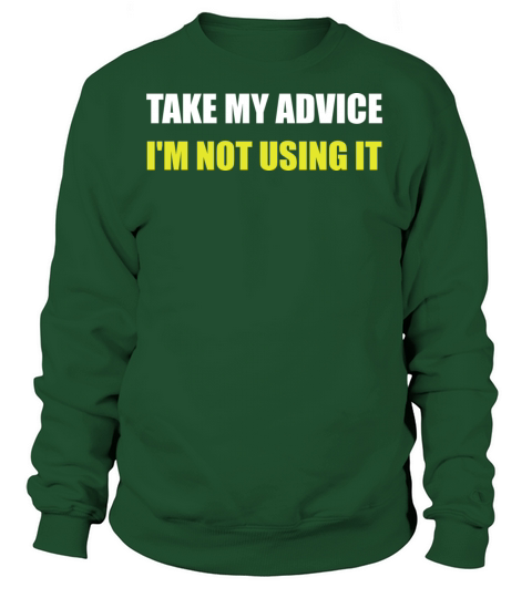Take My Advice Women's Sweatshirt