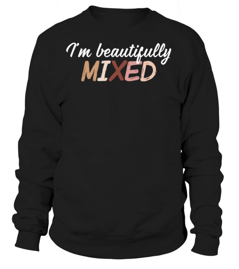 Biracial Pride Beautifully Mixed Multiracial Women's Sweatshirt