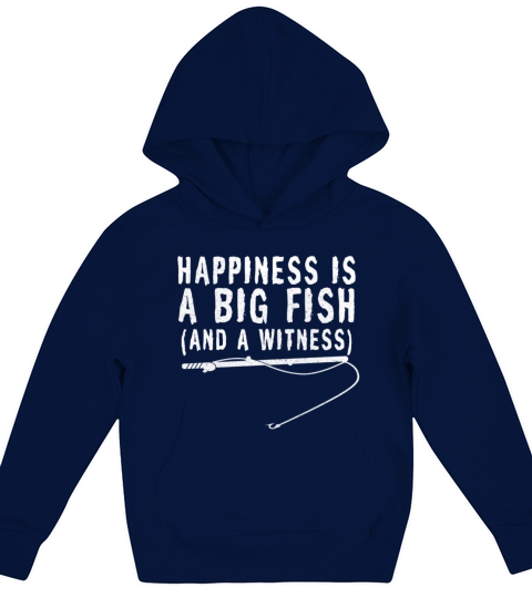 Happiness is A Big Fish & A Witness Kids Hoodie