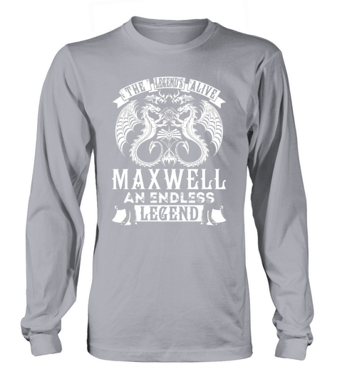 MAXWELL Shirts - Legend is Alive MAXWELL An Endless Legend Name Shirts Long sleeved Unisex