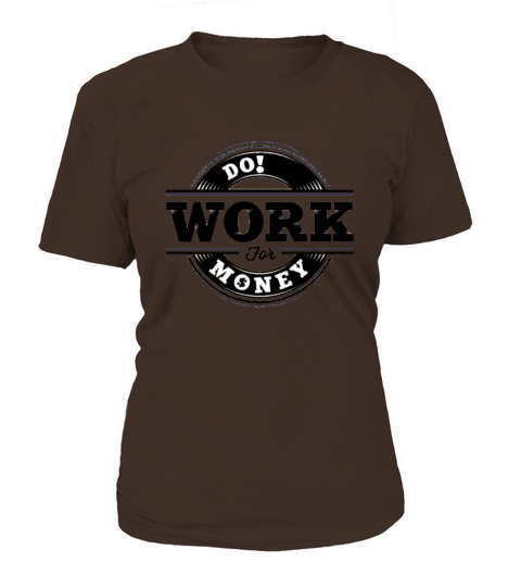 Do Work for Money Women's T-Shirt