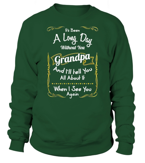 Its Been A Long Day Without You Grandpa Great Gift For Any Grandson Or Grandd authrer Sweatshirt Unisex