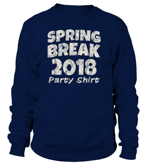 Spring Break Party Shirt 2018 Spring Break Women's Sweatshirt