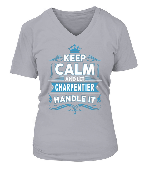 Keep calm CHARPENTIER, CHARPENTIER tshirt V-neck T-Shirt Woman
