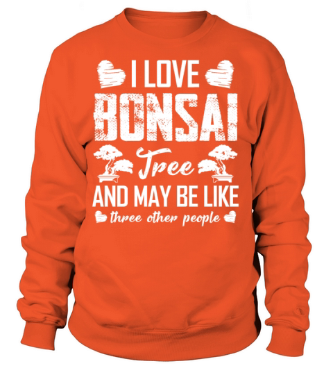 I love Bonsai Tree Shirt Women's Sweatshirt