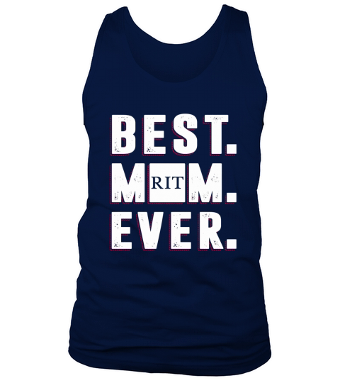 Best Mom Ever Rochester Institute of Technology University Best Gift Parents Day Tank Top Unisex