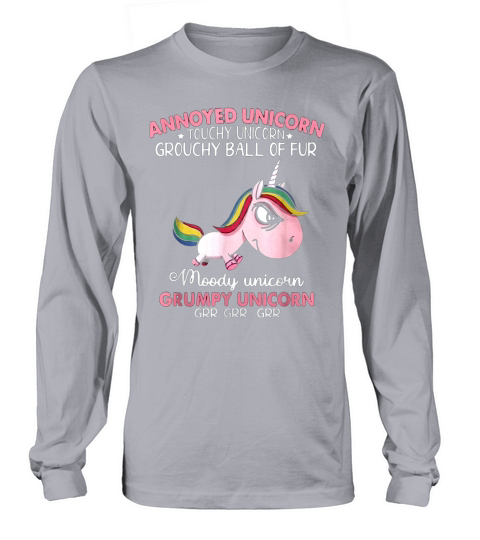 Annoyed Unicorn touch Unicorn grouchy ball of fur moody Unicorn Grumpy Unicorn shirt Long sleeved Unisex