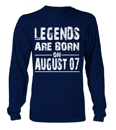 Legends are born on August 07 Women's Long Sleeve