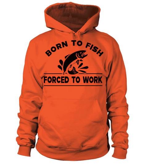 Fishing - Born to fish forced to work T-Shirt Women's Hoodie
