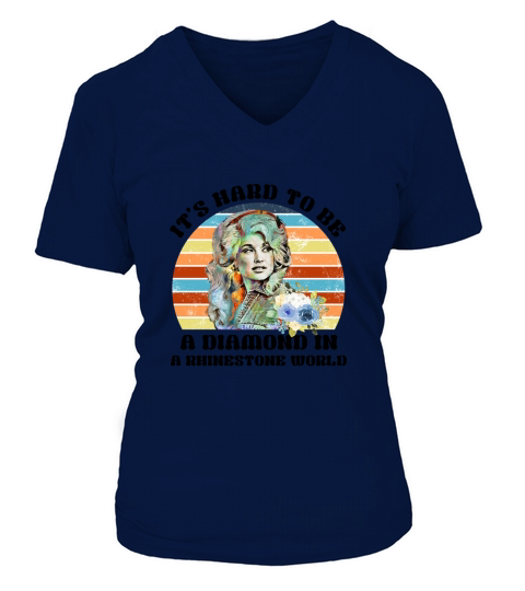 Dolly Parton It is hard to be a diamond in a rhinestone world V-neck T-Shirt Woman
