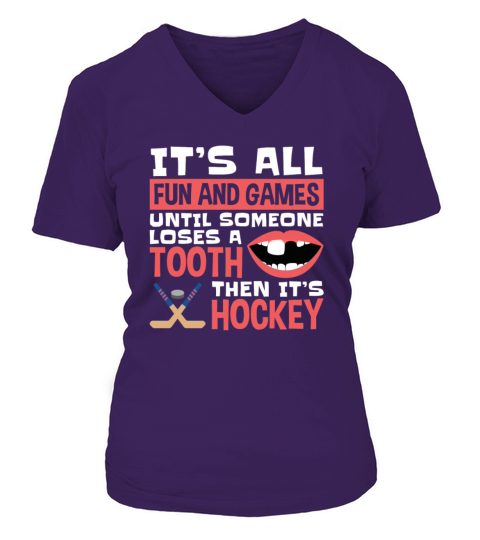 Hockey Fun And Games Until Someone Loses A Tooth Women's V-Neck T-shirt