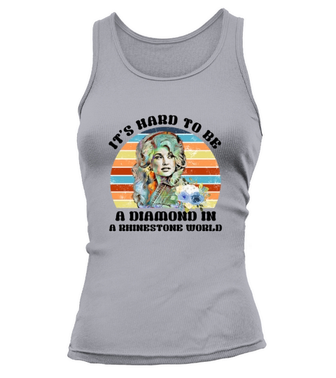 Dolly Parton It is hard to be a diamond in a rhinestone world Tank top Woman