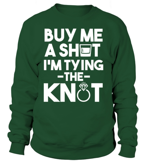 Buy Me a Shot Tying Knot funny bride wedding Women's Sweatshirt