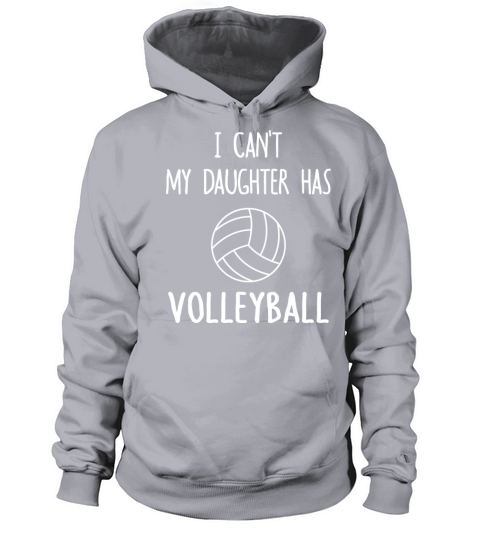 I Cant My Daughter Has Volleyball Women's Hoodie