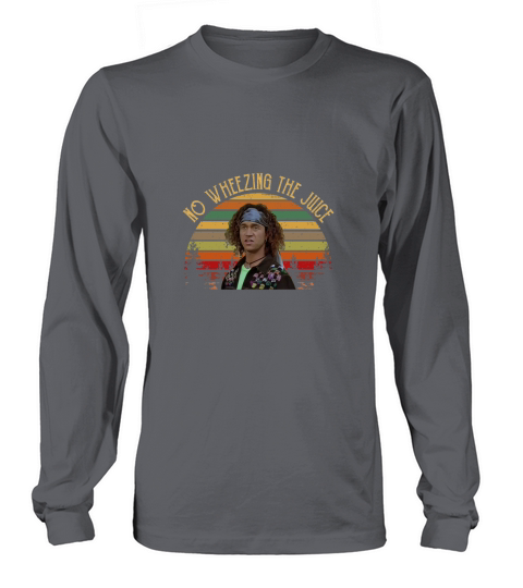 Pauly Shore  No Wheezing The Juice Long sleeved Unisex