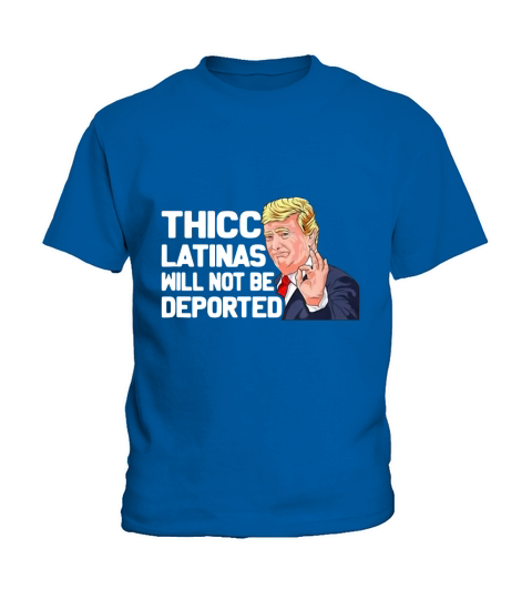 Donal Trump Thicc Latinas Will Not Be Deported Kids T-Shirt