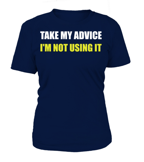 Take My Advice Women's T-Shirt