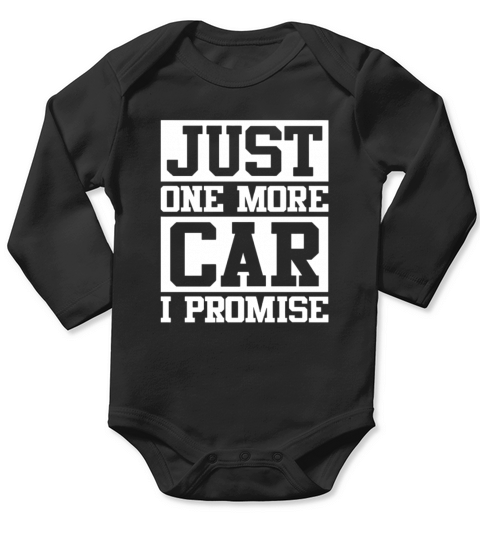 JUST ONE CAR MORE CAR I PROMISE Long Sleeve Baby One-Piece