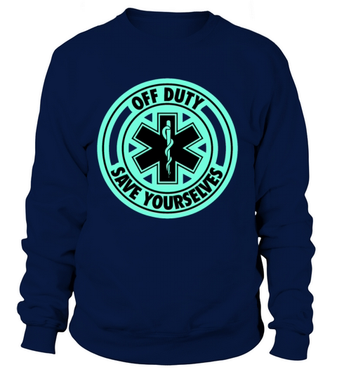 Off Duty Save Yourselves Funny EMT Women's Sweatshirt