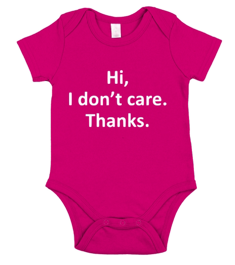 Hi I Dont Care Thanks Funny Humor Short Sleeve Baby One-Piece