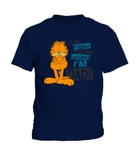 I’m Right You’re Wrong I’m Dad Garfield shirt Kids T-Shirt