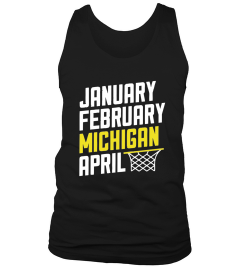 JANUARY FEBRUARY MICHIGAN APRIL - MARCH MADNESS BASKETBALL Tank Top Unisex