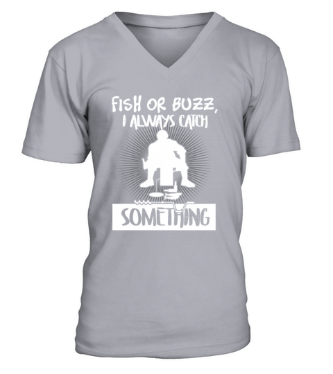 Ice Fishing Shirt Fish Or Buzz I Always Catch Men's V-Neck T-shirt