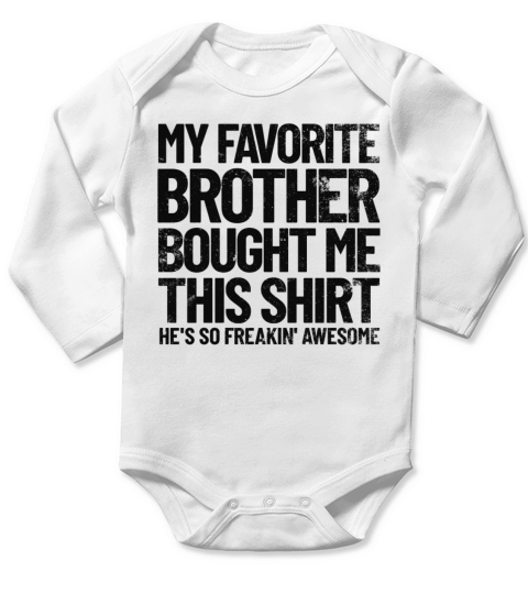 My Favorite Brother Bought Me This Shirt Funny Long Sleeve Baby One-Piece