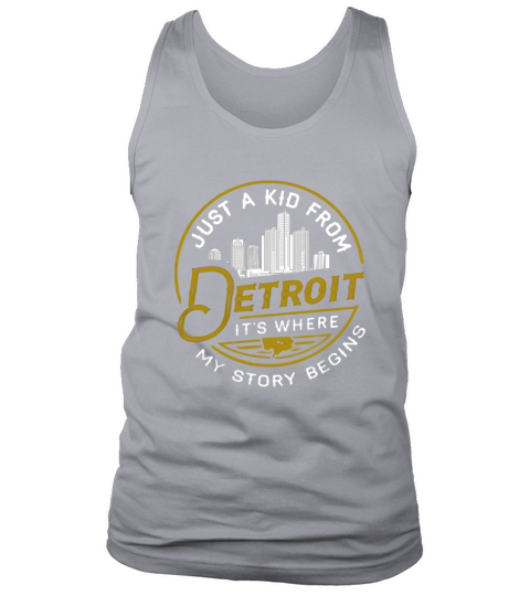 Just A Kid From Detroit It Is Where My Story Begins Lovely Gifts For Lovers Tank Top Unisex