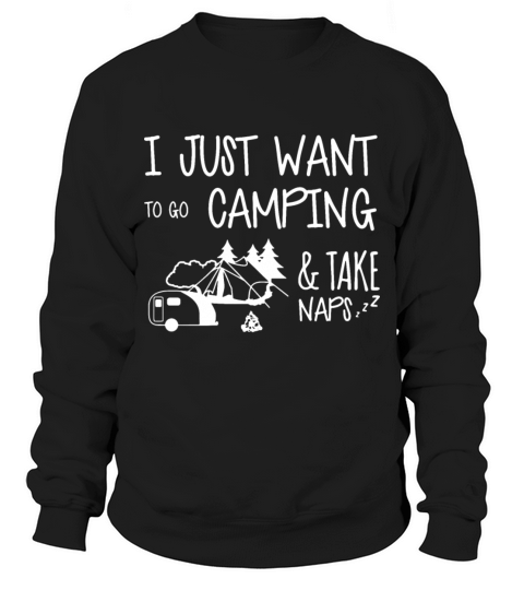 I just want to go camping and take naps camping Men's Sweatshirt