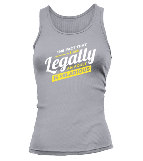 I AM Legally An Adult Birthday Full Year eighteen Women's Tank Top