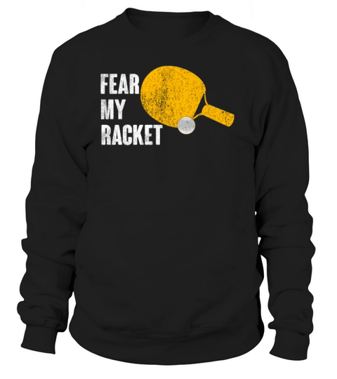 Fear My Racket Funny Ping Pong Table Tennis Women's Sweatshirt