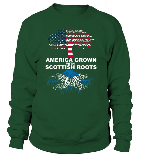 American Grown with Scottish Scotland Roots T-Shirt Sweatshirt Unisex