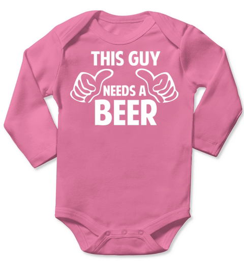 This Guy Needs A Beer Long Sleeve Baby One-Piece