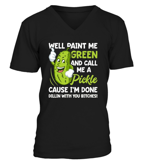 Paint Me Green And Call Me A Pickle V-Neck T-shirt